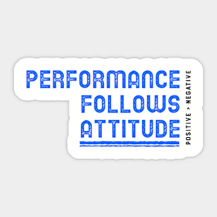 Performance follows Attitude Sticker